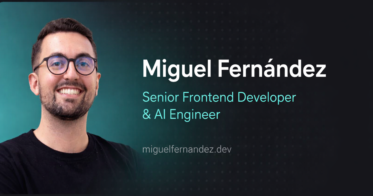 Miguel Fernández — Senior Frontend Developer & AI Engineer — Miguel ...
